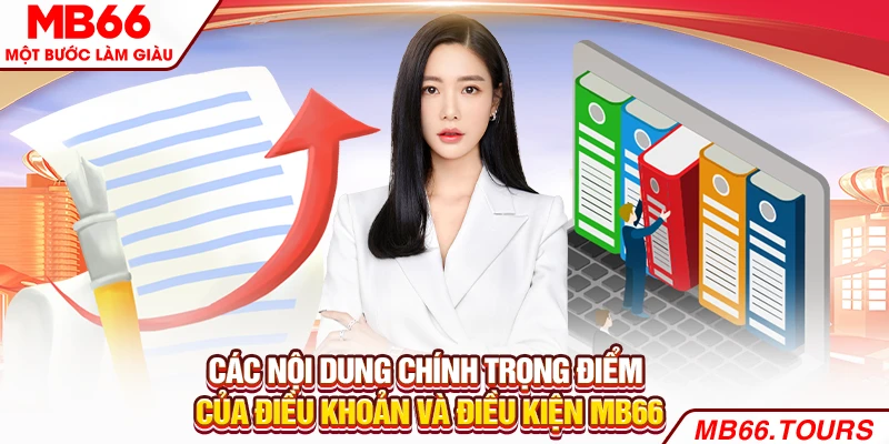 Các nội dung chính trọng điểm của điều khoản và điều kiện Các nội dung chính trọng điểm của điều khoản và điều kiện