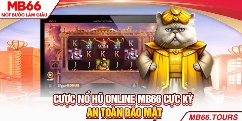 Cược nổ hũ online MB66 cực kỳ an toàn bảo mật