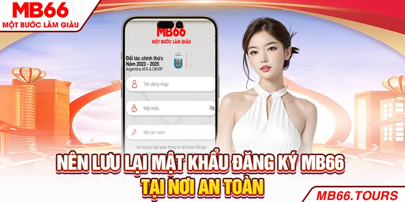 Nên lưu lại mật khẩu đăng ký tại nơi an toàn