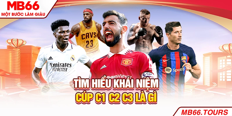 Tìm hiểu khái niệm cúp C1 C2 C3 là gì